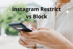 Instagram Restrict vs Block: Key Differences - Tagscout